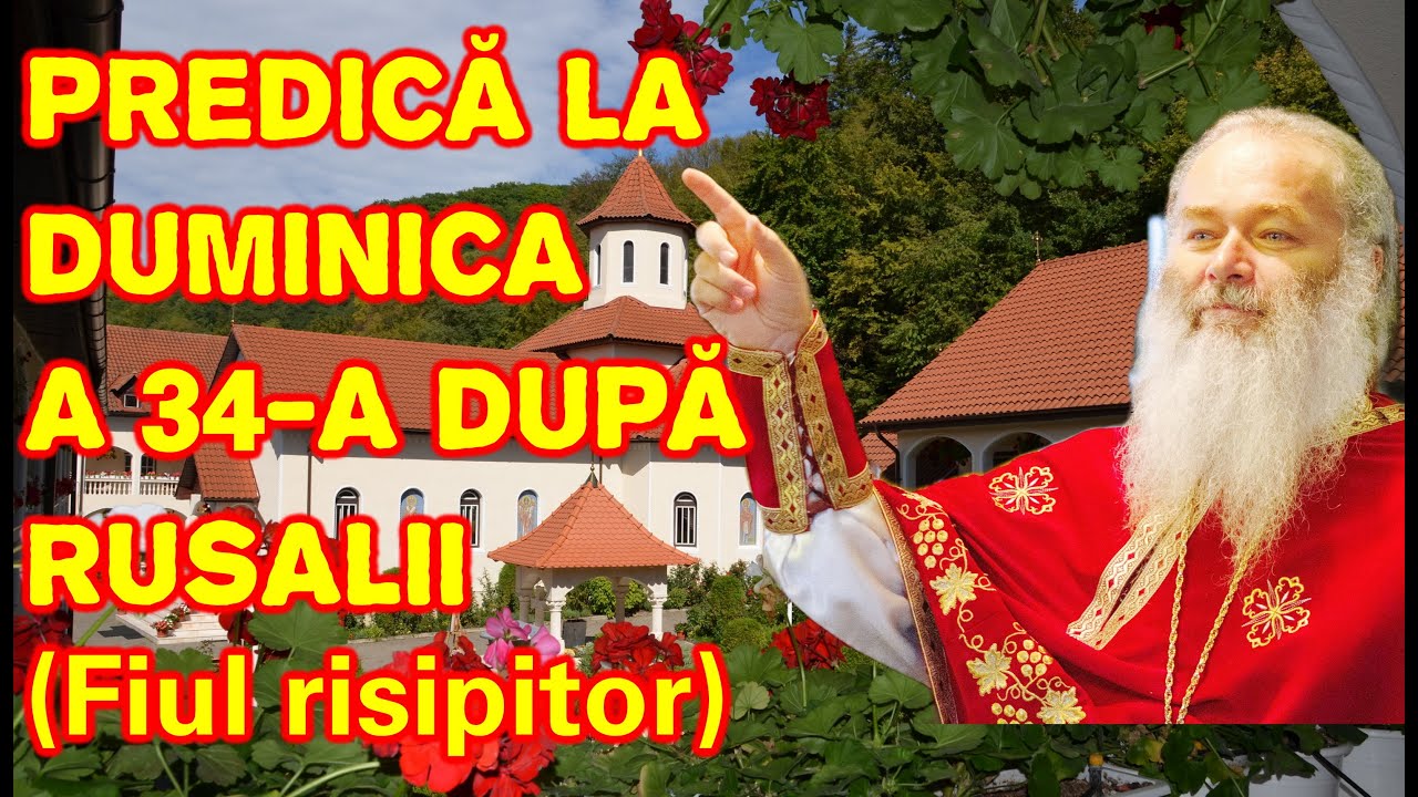 Părintele Ghelasie Țepeș - PREDICĂ LA DUMINICA A 34-A DUPĂ RUSALII -Mănăstirea Sighișoara 12.02.2017
