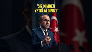“Si̇z Ki̇mden Yetki̇ Aldiniz?” Ütçavuşoğlu