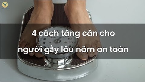 4 cách tăng cân cho người gầy lâu năm lành mạnh, an toàn