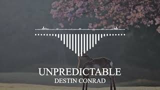 DESTIN CONRAD - UNPREDICTABLE