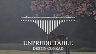DESTIN CONRAD - UNPREDICTABLE
