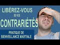 Librezvous de vos contrarits  pratique de bienveillance martiale