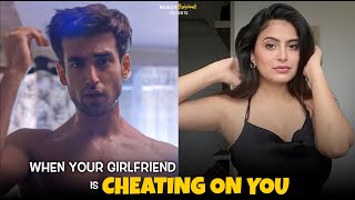 When Your Girlfriend Is Cheating On You Ft. Abhishek Kapoor &amp; Kajal | Hasley India Originals