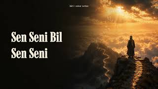 Sen Seni Bil Sen Seni Ezkar Notları