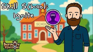 Skill School: Ignite | Infinity Kingdom | Guide