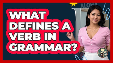 What Defines A Verb In Grammar? - Lexicon Lounge