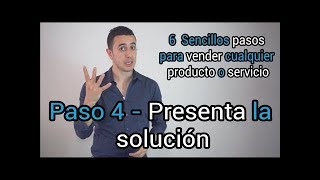 Paso 4: Presenta la solución | 6 Sencillos pasos para vender cualquier producto o servicio