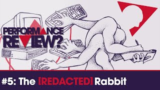 The [REDACTED] Rabbit - Performance Review? #5