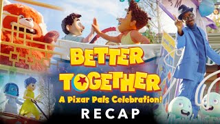 Recap of Better Together - A Pixar Pals Celebration! - Disneyland Pixar Fest 2024
