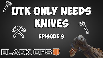UTK Only Needs Knives #9 (Knife/Combat Axe Montage) - Black Ops 4