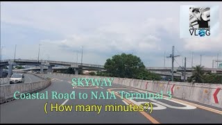 Skyway - Coastal Road to NAIA Terminal 3 ( How many minutes?) #Skyway