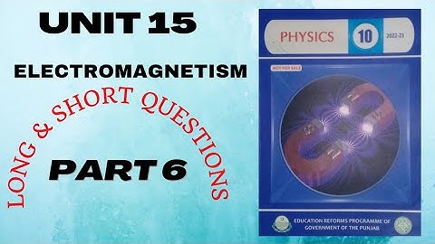 class 10 physics chapter 15 | electromagnetism | long and short questions (part 6)