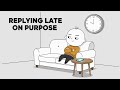 Do They Ignore You Or Is It Psychological The Truth About Late Replies
