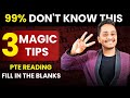 99 dont know this  3 magic tips  pte reading fill in the blanks  skills pte academic