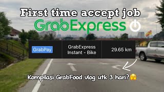 Job GrabExpress berbaloi ke? | Day 4-Day 6 | #grabfoodvlog
