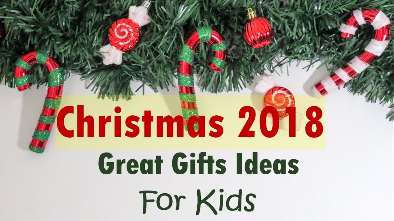 top childrens presents for christmas 2018