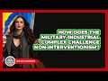 How Does The Military-Industrial Complex Challenge Non-interventionism? - Learn About Libertarianism