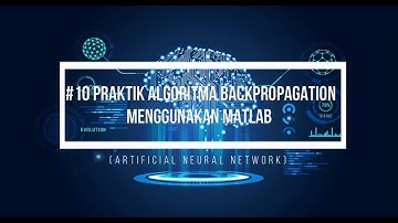 Jaringan Syaraf Tiruan Praktikum Algoritma Backpropagation Menggunakan Matlab #10