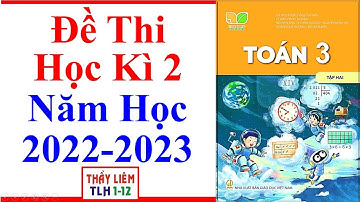 Toán Lớp 3 Đề Thi Học Kì 2 | Năm Học 2022 - 2023 | Kết Nối Tri Thức