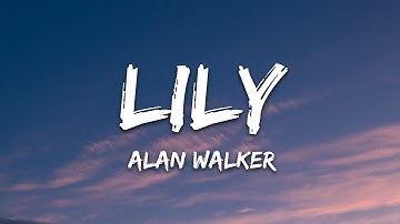 Alan Walker, K-391 & Emelie Hollow - Lily (Lyrics)