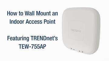 How to Wall Mount an Indoor Access Point - Featuring TRENDnet’s TEW-755AP