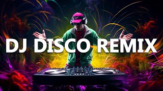 DJ DISCO REMIX 2024 - Mashups & Remixes of Popular Songs 2024 - DJ Club Music Songs Remix Mix 2024