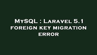 MySQL : Laravel 5.1 foreign key migration error