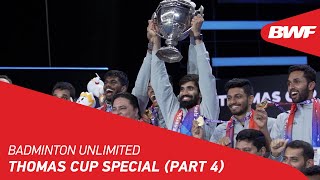 Badminton Unlimited | Thomas Cup Special (Part 4) | BWF 2022