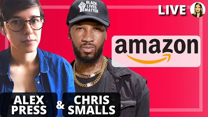 Amazon Workers' Historic Fight to Unionize w/ Chris Smalls & Alex Press
