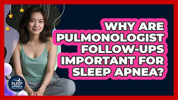Why Are Pulmonologist Follow-ups Important For Sleep Apnea? - Sleep Apnea Support Network