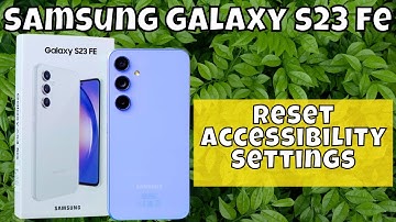 How to Reset Accessibility Settings Samsung Galaxy S23 FE
