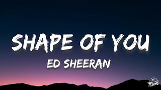 Ed Sheeran - Shape Of You (Lyrics)