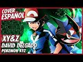 Pokemon XYZ Opening Full Español Latino | David Delgado