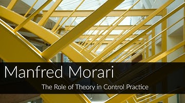 Manfred Morari: The Role of Theory in Control Practice