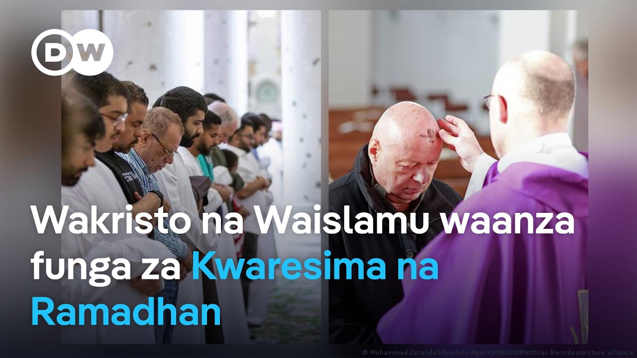Mfungo Mtakatifu: Waislamu na Wakristo Waungana kwa Toba na Tafakari | DW Kiswahili
