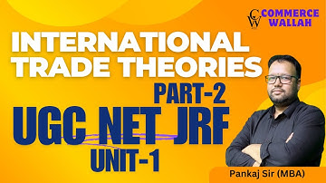 International Trade Theories Part 2- UGC NET/JRF परीक्षा के लिए महत्वपूर्ण I| UGC NET Commerce