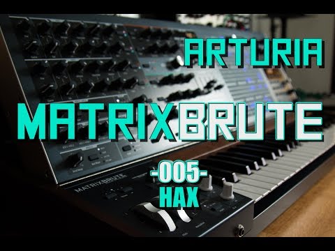 Arturia Matrixbrute // 005 - Hax