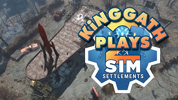 kinggath Plays Fallout 4: Sim Settlements 2 - Easy Mode - Episode 3