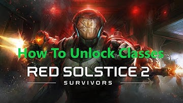 Red Solstice 2 Survivors: How To Unlock the adder Classes