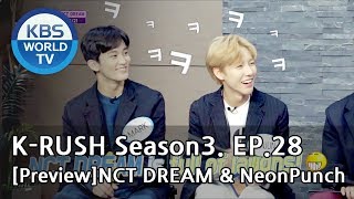 KBS World Idol Show K-RUSH Musim 3 - Ep.28 NCT DREAM & NeonPunch! [Pratinjau]