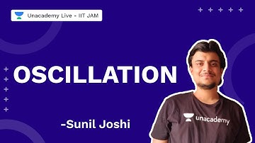Oscillation | IITJAM 2022 | Physics | Sunil Joshi | UnacademyLive