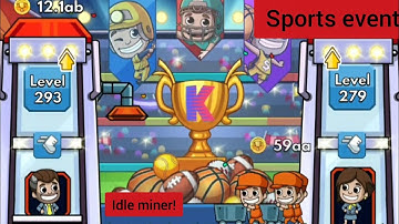 Idle Miner! MAX LEVEL SPORTS EVENT MINE EVOLUTION! Idle Miner Tycoon Level1to15? ||must watch