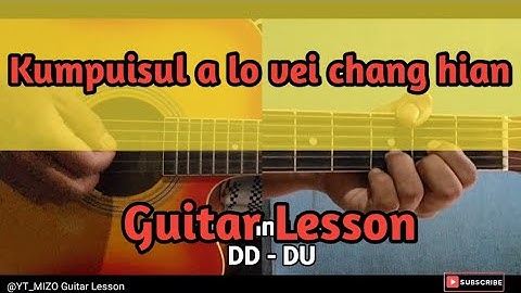 Kumpuisul a lo vei chang hian (Guitar Lesson/Perhdan)
