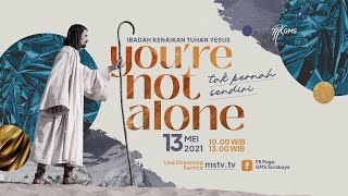 You Are Not Alone - Gereja Mawar Sharon