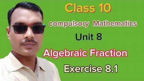 Algebraic Fraction Unit 8 Exercise 8.1