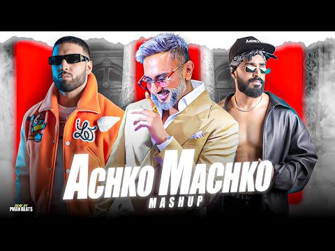 YO YO HONEY SINGH - ACHKO MACHKO MASHUP 2025 | FT. EMIWAY BANTAI x IMRAN KHAN | PMAN BEATS