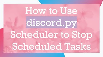 How to Use discord.py Scheduler to Stop Scheduled Tasks