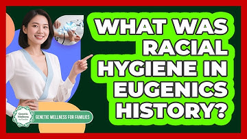 What Was Racial Hygiene In Eugenics History? - Genetic Wellness for Families