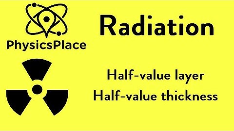Radiation explained 6: Half-value layer (thickness)