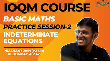 Practice Session on Indeterminate Equations -2 | Basics of Algebra | IOQM Course | Prashant Jain